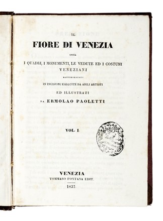  Paoletti Ermolao : Il fiore di Venezia ossia i quadri, i monumenti, le vedute, ed i costumi veneziani... Volume I (-IV).  - Auction Books, Autographs and Manuscripts - Libreria Antiquaria Gonnelli - Casa d'Aste - Gonnelli Casa d'Aste