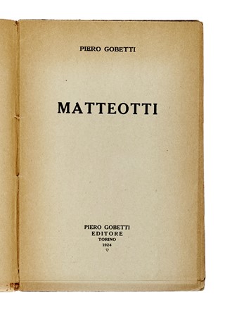  Gobetti Piero : Matteotti.  Felice Casorati  (Novara, 1883 - Torino, 1963)  - Asta Libri, autografi e manoscritti - Libreria Antiquaria Gonnelli - Casa d'Aste - Gonnelli Casa d'Aste