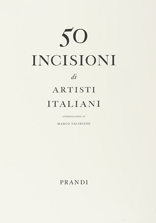 Valsecchi Marco : Cinquanta Incisioni di artisti italiani. Con un'introduzione di Marco Valsecchi. Libro d'Artista, Collezionismo e Bibliografia  Luigi Bartolini  (Cupramontana, 1892 - Roma, 1963), Ugo Attardi  (Sori, 1923 - Roma, 2006), Carlo Carr�  (Quargnento, 1881 - Milano, 1966), Ardengo Soffici  (Rignano sull'Arno (Firenze), 1879 - Forte dei Marmi (Lucca), 1964), Domenico Cantatore  (Ruvo di Puglia,  - Parigi, 1998), Bruno Cassinari  (Piacenza, 1912 - Milano, 1992), Renato Guttuso  (Bagheria, 1911 - Roma, 1987), Carlo Mattioli  (Modena, 1911 - Parma, 1994)  - Auction Books, Autographs and Manuscripts - Libreria Antiquaria Gonnelli - Casa d'Aste - Gonnelli Casa d'Aste