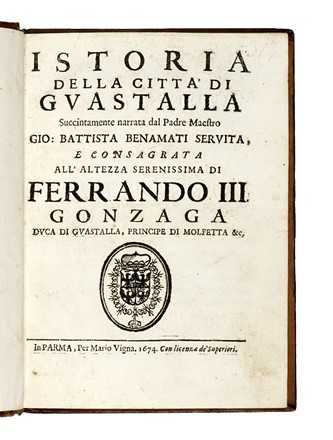  Benamati Giovanni Battista : Istoria della citta' di Guastalla... Storia locale, Storia, Diritto e Politica  - Auction Books, Autographs and Manuscripts - Libreria Antiquaria Gonnelli - Casa d'Aste - Gonnelli Casa d'Aste