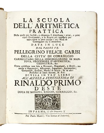  Carisi Pellegrino Felice : La scuola dell'aritmetica prattica [...] Parte prima (-terza).  - Asta Libri, Autografi e Manoscritti - Libreria Antiquaria Gonnelli - Casa d'Aste - Gonnelli Casa d'Aste