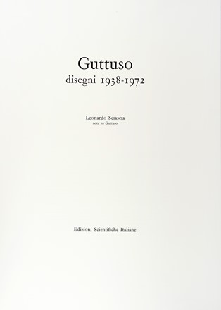  Guttuso Renato : Guttuso. Disegni 1938-1972.  Leonardo Sciascia  - Asta Libri, autografi e manoscritti - Libreria Antiquaria Gonnelli - Casa d'Aste - Gonnelli Casa d'Aste