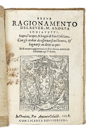  Schiavetti Andrea : Breve ragionamento [...] Sopra l'acque, & bagni di San Casciano. Con gli ordini da osseruarsi nel beuere, & bagnarse in dette acque... Idrologia, Medicina, Medicina alternativa, Scienze tecniche e matematiche, Medicina  - Auction Books, Autographs and Manuscripts - Libreria Antiquaria Gonnelli - Casa d'Aste - Gonnelli Casa d'Aste