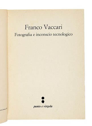  Vaccari Franco : Fotografia e inconscio tecnologico. Fotografia  Adriano Spatola  - Auction Books, Autographs and Manuscripts - Libreria Antiquaria Gonnelli - Casa d'Aste - Gonnelli Casa d'Aste