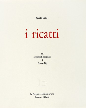  Ballo Guido : I ricatti. Libro d'Artista, Collezionismo e Bibliografia  Enrico Baj  (Milano, 1924 - Vergiate, 2003), Walter Valentini  (Pergola, 1928)  - Auction Books, Autographs and Manuscripts - Libreria Antiquaria Gonnelli - Casa d'Aste - Gonnelli Casa d'Aste