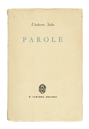  Saba Umberto : Parole. Letteratura italiana  - Auction Books, Autographs and Manuscripts - Libreria Antiquaria Gonnelli - Casa d'Aste - Gonnelli Casa d'Aste