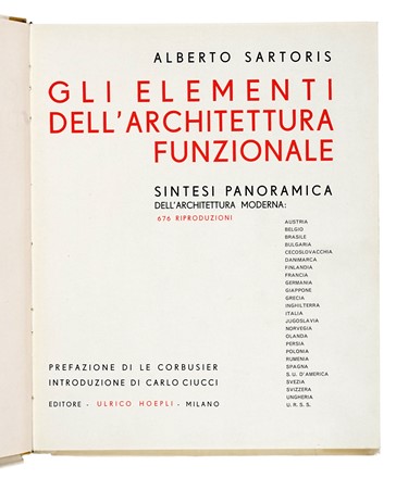  Sartoris Alberto : Gli elementi dell'architettura funzionale. Prefazione di Le Corbusier... Futurismo, Architettura, Grafica pubblicitaria e design  Le Corbusier [pseud. di Jeanneret-Gris Charles-Edouard]  (La Chaux-de-Fonds, 1887 - Roccabruna, 1965), Filippo Tommaso Marinetti  (1876 - 1994)  - Auction Books, Autographs and Manuscripts - Libreria Antiquaria Gonnelli - Casa d'Aste - Gonnelli Casa d'Aste