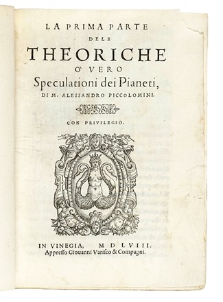  Piccolomini Alessandro : La prima parte dele theoriche o' vero speculationi dei pianeti... Astronomia, Scienze tecniche e matematiche  - Auction Books, Autographs and Manuscripts - Libreria Antiquaria Gonnelli - Casa d'Aste - Gonnelli Casa d'Aste