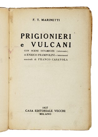  Marinetti Filippo Tommaso : Prigionieri e vulcani. Teatro futurista. Futurismo, Arte  Enrico Prampolini  (Modena, 1894 - Roma, 1956), Franco Casavola  - Auction Books, Autographs and Manuscripts - Libreria Antiquaria Gonnelli - Casa d'Aste - Gonnelli Casa d'Aste