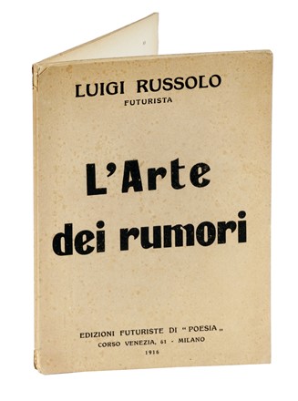  Russolo Luigi : L'Arte dei Rumori. Futurismo, Musica, Arte, Musica, Teatro, Spettacolo  - Auction Books, Autographs and Manuscripts - Libreria Antiquaria Gonnelli - Casa d'Aste - Gonnelli Casa d'Aste