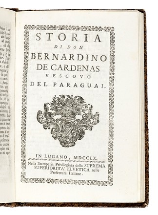 Storia di Don Bernardino de Cardenas vescovo del Paraguai. Storia, Religione, Storia, Diritto e Politica  - Auction Books, Autographs and Manuscripts - Libreria Antiquaria Gonnelli - Casa d'Aste - Gonnelli Casa d'Aste