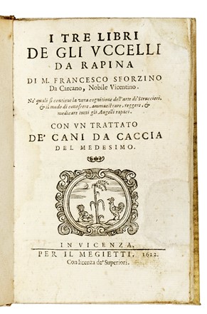  Carcano Francesco : I tre libri de gli uccelli da rapina... Caccia e pesca, Falconeria, Uccelli, Feste - Folklore - Giochi - Sport, Feste - Folklore - Giochi - Sport, Scienze naturali  - Auction Books, Autographs and Manuscripts - Libreria Antiquaria Gonnelli - Casa d'Aste - Gonnelli Casa d'Aste