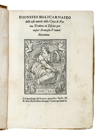  Dionysius Halicarnassensis : Delle cose antiche della citta di Roma. Tradotto in toscano per messer Francesco Venturi fiorentino. Storia locale, Storia, Diritto e Politica  - Auction Libri, Autografi e Manoscritti - Libreria Antiquaria Gonnelli - Casa d'Aste - Gonnelli Casa d'Aste