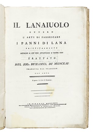  Duhamel du Monceau Henri Louis : Il Lanaiuolo ovvero l'arte di fabbricare i panni di lana [...] tradotto dal francese con note.  Giacomo Paolo Lelorgne  - Asta Libri, autografi e manoscritti - Libreria Antiquaria Gonnelli - Casa d'Aste - Gonnelli Casa d'Aste