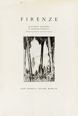  Francesco Chiappelli  (Pistoia, 1890 - Firenze, 1947) : Firenze. Quattordici acqueforti. Presentazione di Giovanni Poggi.  - Auction Old Masters, Modern and Contemporary Art - Libreria Antiquaria Gonnelli - Casa d'Aste - Gonnelli Casa d'Aste