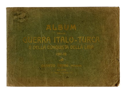  Cenni Quinto : Album della guerra italo-turca e della conquista della Libia: 1911-1912.  - Asta Libri, Autografi e Manoscritti - Libreria Antiquaria Gonnelli - Casa d'Aste - Gonnelli Casa d'Aste