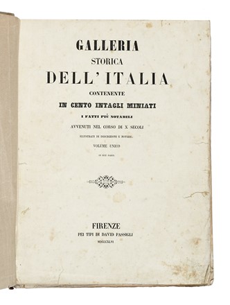 Galleria storica dell' Italia contenente in cento intagli miniati i fatti piu notabili avvenuti nel corso di X secoli... Volume unico in due parti.  - Auction Libri, Autografi e Manoscritti - Libreria Antiquaria Gonnelli - Casa d'Aste - Gonnelli Casa d'Aste