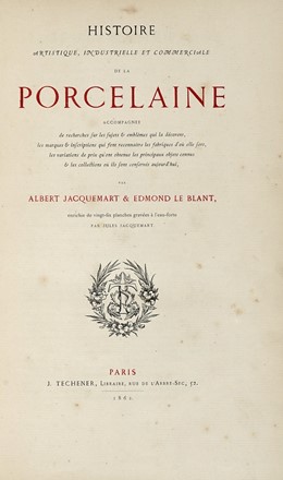  Jacquemart Albert : Histoire artistique, industrielle et commerciale de la porcelaine...  - Auction Libri, Autografi e Manoscritti - Libreria Antiquaria Gonnelli - Casa d'Aste - Gonnelli Casa d'Aste