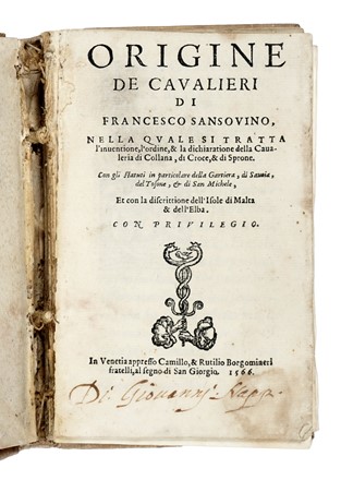  Sansovino Francesco : Origine de cavalieri [...] nella quale si tratta l'inventione, l'ordine, & la dichiaratione della cavalleria di collana, di croce, & di sprone [...] Et con la descrittione dell'Isole di Malta e dell'Elba... Araldica, Militaria, Storia, Diritto e Politica, Storia, Diritto e Politica  - Auction Books, Autographs and Manuscripts - Libreria Antiquaria Gonnelli - Casa d'Aste - Gonnelli Casa d'Aste