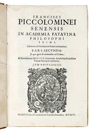  Piccolomini Francesco (da Siena) : Librorum ad scientiam de natura attinentium pars secunda... Scienze naturali  - Auction Libri, Autografi e Manoscritti - Libreria Antiquaria Gonnelli - Casa d'Aste - Gonnelli Casa d'Aste