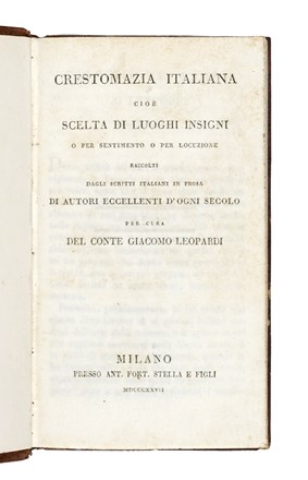  Leopardi Giacomo : Crestomazia italiana cio� scelta di luoghi insigni o per sentimento o per locuzione... Letteratura italiana, Letteratura  - Auction Books, Autographs and Manuscripts - Libreria Antiquaria Gonnelli - Casa d'Aste - Gonnelli Casa d'Aste