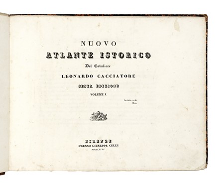  Cacciatore Leonardo : Nuovo atlante istorico [...] Sesta edizione. Volume I (-III).  - Asta Libri, Autografi e Manoscritti - Libreria Antiquaria Gonnelli - Casa d'Aste - Gonnelli Casa d'Aste