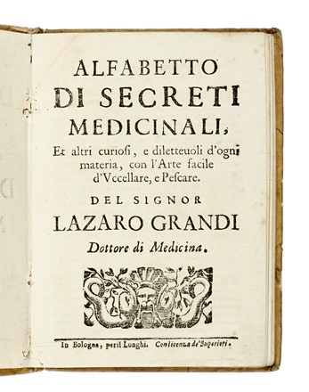  Grandi Lazzaro : Alfabetto di secreti medicinali, et altri curiosi, e dilettevoli d'ogni materia, con l'arte facile d'uccellare, e pescare... Medicina  - Auction Books, Autographs and Manuscripts - Libreria Antiquaria Gonnelli - Casa d'Aste - Gonnelli Casa d'Aste