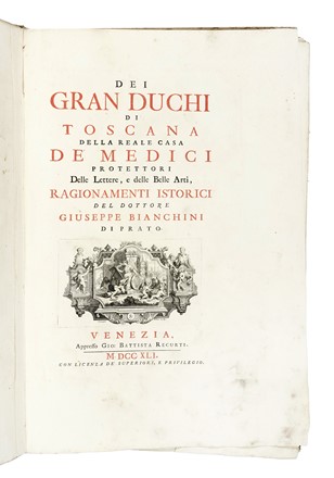 Bianchini Giuseppe Maria : Dei gran duchi di Toscana della reale casa de Medici protettori delle lettere, e delle belle arti. Storia locale, Figurato, Medicea, Storia, Diritto e Politica, Collezionismo e Bibliografia, Storia, Diritto e Politica  Adriano Haluech, Giovan Domenico Campiglia  (Lucca, 1692 - Roma, )  - Auction Books, Autographs and Manuscripts - Libreria Antiquaria Gonnelli - Casa d'Aste - Gonnelli Casa d'Aste