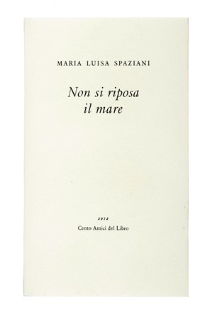  Spaziani Maria Luisa : Non si riposa il mare. Libro d'Artista, Arte, Mardersteig, Bodoni, Collezionismo e Bibliografia, Collezionismo e Bibliografia, Collezionismo e Bibliografia  Gabriella Benedini  - Auction Books, Autographs and Manuscripts - Libreria Antiquaria Gonnelli - Casa d'Aste - Gonnelli Casa d'Aste