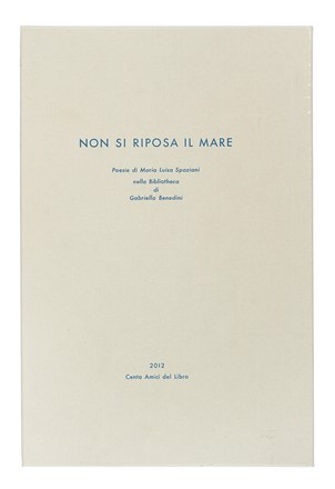  Spaziani Maria Luisa : Non si riposa il mare. Libro d'Artista, Arte, Mardersteig, Bodoni, Collezionismo e Bibliografia, Collezionismo e Bibliografia, Collezionismo e Bibliografia  Gabriella Benedini  - Auction Books, Autographs and Manuscripts - Libreria Antiquaria Gonnelli - Casa d'Aste - Gonnelli Casa d'Aste