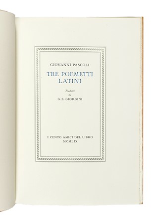  Pascoli Giovanni : Tre poemetti latini. Bodoni, Mardersteig, Letteratura italiana, Libro d'Artista, Collezionismo e Bibliografia, Collezionismo e Bibliografia, Letteratura, Collezionismo e Bibliografia  Arnoldo Ciarrocchi  (Civitanova Marche, 1916 - 2004)  - Auction Books, Autographs and Manuscripts - Libreria Antiquaria Gonnelli - Casa d'Aste - Gonnelli Casa d'Aste