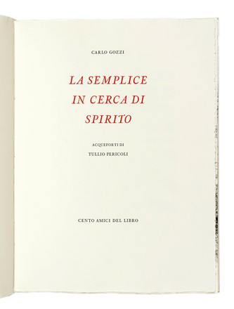  Gozzi Carlo : La semplice in cerca di spirito. Acqueforti di Tullio Pericoli.  Tullio Pericoli  (Colli del Tronto, 1936)  - Asta Libri, autografi e manoscritti - Libreria Antiquaria Gonnelli - Casa d'Aste - Gonnelli Casa d'Aste