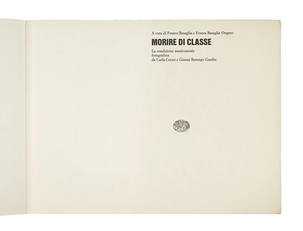  Basaglia Franco : Morire di classe. La condizione manicomiale Fotografata da Carla Cerati e Gianni Berengo Gardin. A cura di Franco Basaglia e Franca Basaglia Ongaro.  Carla Cerati, Gianni Berengo Gardin, Franca Basaglia Ongaro  - Asta Libri, autografi e manoscritti - Libreria Antiquaria Gonnelli - Casa d'Aste - Gonnelli Casa d'Aste