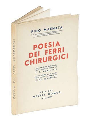  Masnata Pino [pseud. di Masnata Giuseppe] : Poesia dei ferri chirurgici [...] con una sintesi della teoria delle parole in libert� di F. T. Marinetti e uno studio su la teoria delle parole in libert�... Futurismo, Poesia, Arte, Letteratura  Filippo Tommaso Marinetti  (1876 - 1994)  - Auction Books, Autographs and Manuscripts - Libreria Antiquaria Gonnelli - Casa d'Aste - Gonnelli Casa d'Aste