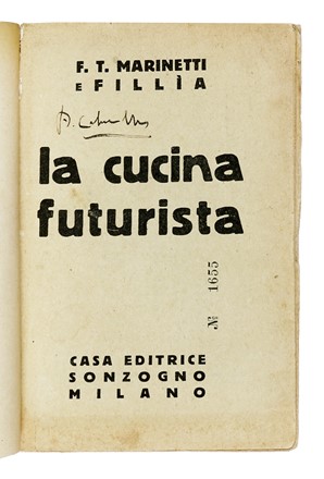  Marinetti Filippo Tommaso : La cucina futurista.  Fillia [pseud. di Colombo Luigi Enrico]  - Asta Libri, autografi e manoscritti - Libreria Antiquaria Gonnelli - Casa d'Aste - Gonnelli Casa d'Aste