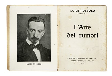 Russolo Luigi : L'Arte dei Rumori. Futurismo, Musica, Arte, Musica, Teatro, Spettacolo  Bruno [pseud. di Ginanni Corradini Bruno] Corra  (Ravenna, 1892 - Varese, 1976), Filippo Tommaso Marinetti  (1876 - 1994), Emilio Settimelli  (Firenze, 1891 - 1954), Ardengo Soffici  (Rignano sull'Arno (Firenze), 1879 - Forte dei Marmi (Lucca), 1964), Gino Severini  (Cortona, 1883 - Parigi, 1966)  - Auction Books, Autographs and Manuscripts - Libreria Antiquaria Gonnelli - Casa d'Aste - Gonnelli Casa d'Aste