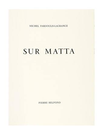  Fardoulis-Lagrange Michel : Sur Matta.  Roberto Antonio Sebastian Matta  (Santiago del Cile, 1911 - Civitavecchia, 2002)  - Asta Libri, autografi e manoscritti - Libreria Antiquaria Gonnelli - Casa d'Aste - Gonnelli Casa d'Aste