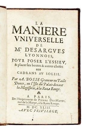  Bosse Abraham : La Maniere Universelle de Mr. Desargues Lyonnois, Pour Poser L'essieu, & placer les heures & autres choses aux Cadrans au Soleil... Geografia e viaggi, Astronomia, Strumenti scientifici, Scienze tecniche e matematiche  - Auction Books, Autographs and Manuscripts - Libreria Antiquaria Gonnelli - Casa d'Aste - Gonnelli Casa d'Aste