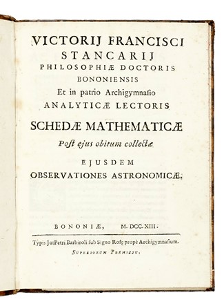  Stancari Francesco Vittorio : Schedae mathematicae post ejus obitum collectae ejusdem Observationes astronomicae. Scienze tecniche e matematiche, Astronomia, Idrologia, Scienze tecniche e matematiche, Scienze tecniche e matematiche  - Auction Books, Autographs and Manuscripts - Libreria Antiquaria Gonnelli - Casa d'Aste - Gonnelli Casa d'Aste