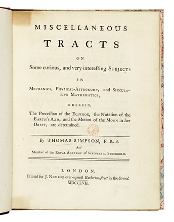  Simpson Thomas : Miscellaneous tracts on Some curios, and very interesting subjects in Mechanics, Physical-Astronomy, and Speculative Mathematics; Wherein The Precession of the Equinox, the Nutation of the Earth's Axis, and the Motion of the Moon...  - Asta Libri, autografi e manoscritti - Libreria Antiquaria Gonnelli - Casa d'Aste - Gonnelli Casa d'Aste
