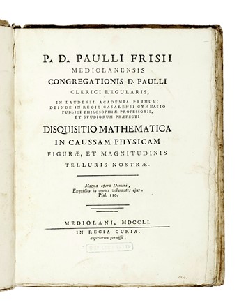  Frisi Paolo : Disquisitio mathematica in caussam physicam figurae, et magnitudinis telluris nostrae.  - Asta Libri, autografi e manoscritti - Libreria Antiquaria Gonnelli - Casa d'Aste - Gonnelli Casa d'Aste