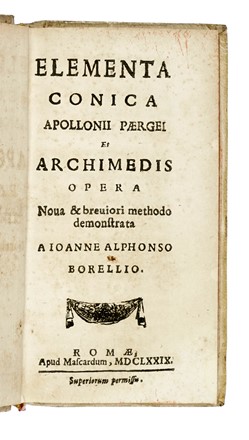  Apollonius Pergaeus, Archimedes, Borelli Giovanni Alfonso : Elementa conica... Scienze tecniche e matematiche  - Auction Books, Autographs and Manuscripts - Libreria Antiquaria Gonnelli - Casa d'Aste - Gonnelli Casa d'Aste