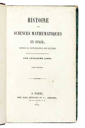  Libri Guglielmo : Histoire des sciences math�matiques en Italie [...] Tome premier (-quatrieme).  - Asta Libri, autografi e manoscritti - Libreria Antiquaria Gonnelli - Casa d'Aste - Gonnelli Casa d'Aste