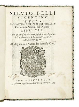  Belli Silvio : Della proportione, et proportionalita' communi passioni del quanto. Libri tre... Architettura, Scienze tecniche e matematiche  - Auction Books, Autographs and Manuscripts - Libreria Antiquaria Gonnelli - Casa d'Aste - Gonnelli Casa d'Aste