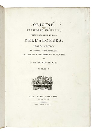  Cossali Pietro : Origine, trasporto in Italia, primi progressi in essa dell'algebra [...] Volume I (-II). Scienze tecniche e matematiche  - Auction Books, Autographs and Manuscripts - Libreria Antiquaria Gonnelli - Casa d'Aste - Gonnelli Casa d'Aste