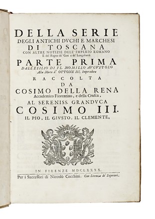  Della Rena Cosimo : Della serie degli antichi duchi e marchesi di Toscana con altre notizie dell'imperio romano e del regno de' Goti e de' Longobardi parte prima... Storia locale, Genealogia  - Auction Books, Autographs and Manuscripts - Libreria Antiquaria Gonnelli - Casa d'Aste - Gonnelli Casa d'Aste