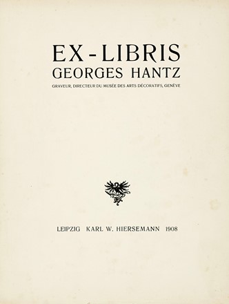  Jules Georges Hantz  (La Chaux-de-Fonds, 1846 - Ginevra, 1920) : Ex Libris Georges Hantz.  - Asta Arte Antica, Moderna e Contemporanea [parte II] - Libreria Antiquaria Gonnelli - Casa d'Aste - Gonnelli Casa d'Aste