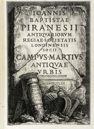  Giovanni Battista Piranesi  (Mogliano Veneto, 1720 - Roma, 1778) : Ioannis Baptistae Piranesii Antiquariorum Regiae Societatis Londinensis Socii  / Campus Martius Antiquae Urbis / Romae MDCCLXII.  - Asta Arte Antica, Moderna e Contemporanea [parte I] - Libreria Antiquaria Gonnelli - Casa d'Aste - Gonnelli Casa d'Aste