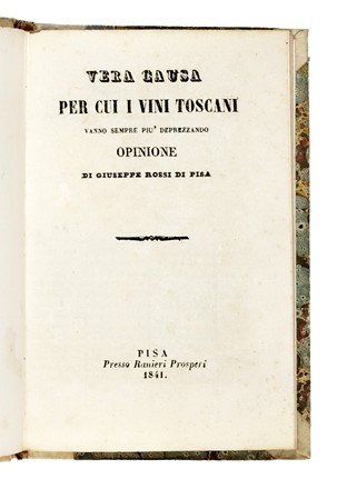  Rossi Giuseppe : Vera causa per cui i vini toscani vanno sempre pi� deprezzando...  - Auction Libri, Autografi e Manoscritti - Libreria Antiquaria Gonnelli - Casa d'Aste - Gonnelli Casa d'Aste