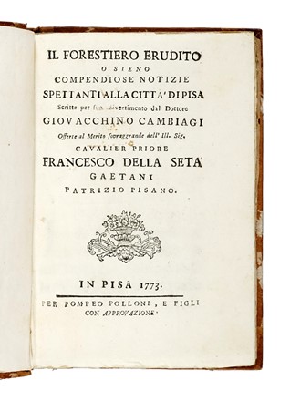  Gioacchino Cambiagi : Il forestiero erudito o sieno compendiose notizie spettanti alla citta di Pisa... Storia, Storia locale, Storia, Diritto e Politica, Storia, Diritto e Politica  - Auction Libri, Autografi e Manoscritti - Libreria Antiquaria Gonnelli - Casa d'Aste - Gonnelli Casa d'Aste